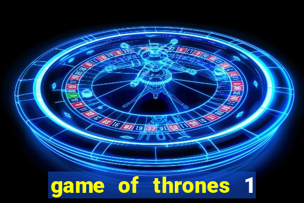 game of thrones 1 temporada torrent